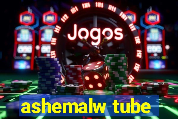 ashemalw tube